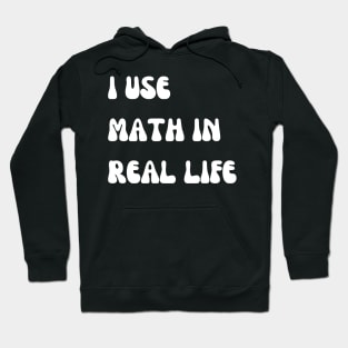 i use math in real life Hoodie